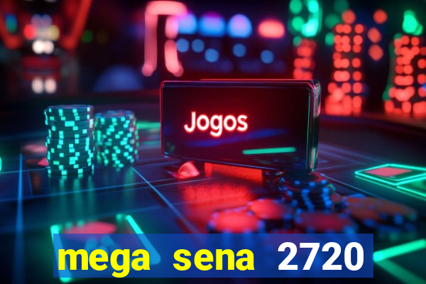 mega sena 2720 giga sena